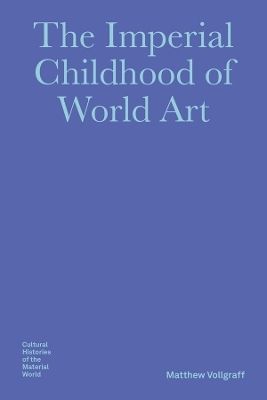 The Imperial Childhood of World Art