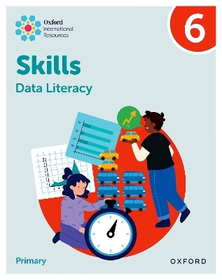 Oxford International Skills: Data Literacy: Practice Book 6 - Karen Morrison, Lisa Greenstein