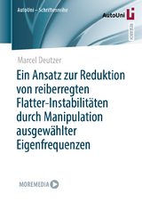 Ein Ansatz zur Reduktion von reiberregten Flatter-Instabilitäten durch Manipulation ausgewählter Eigenfrequenzen - Marcel Deutzer