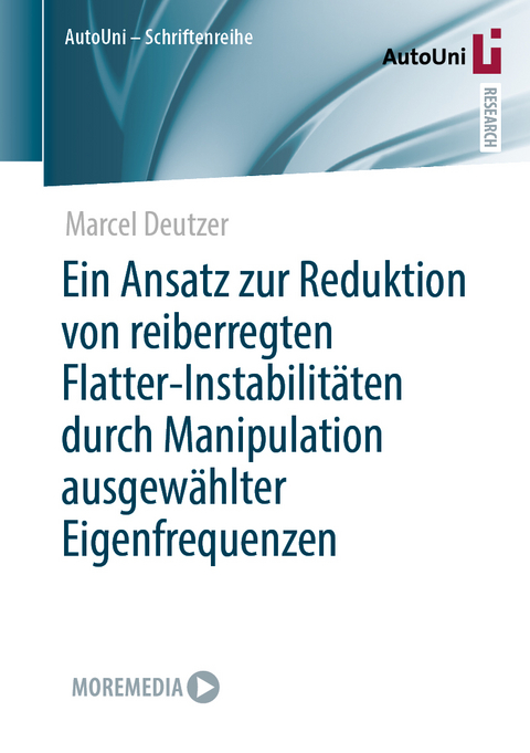 Ein Ansatz zur Reduktion von reiberregten Flatter-Instabilitäten durch Manipulation ausgewählter Eigenfrequenzen - Marcel Deutzer