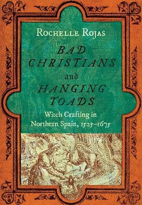 Bad Christians and Hanging Toads - Rochelle Rojas