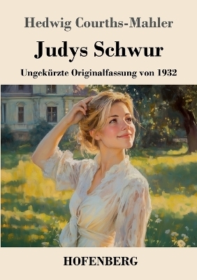 Judys Schwur - Hedwig Courths-Mahler