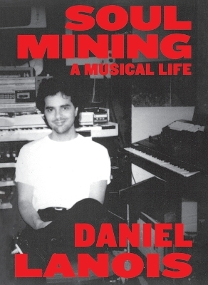 Soul Mining - Daniel Lanois