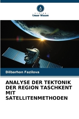 Analyse Der Tektonik Der Region Taschkent Mit Satellitenmethoden - Dilbarhon Fazilova