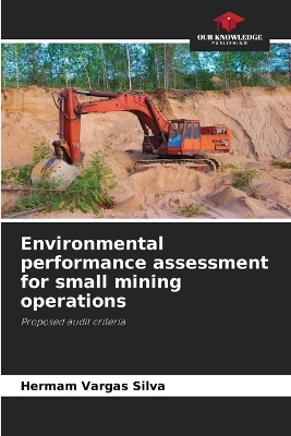 Environmental performance assessment for small mining operations - Hermam Vargas Silva