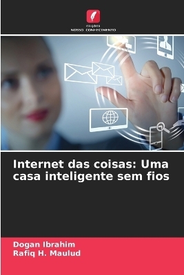 Internet das coisas - Dogan Ibrahim, Rafiq H Maulud