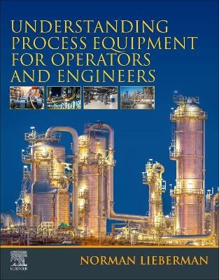 Understanding Process Equipment for Operators and Engineers