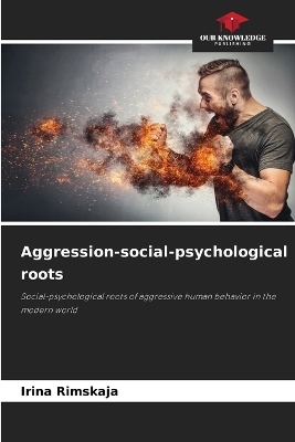 Aggression-social-psychological roots - Irina Rimskaja