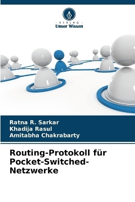 Routing-Protokoll f&uuml;r Pocket-Switched-Netzwerke - Ratna R Sarkar, Khadija Rasul, Amitabha Chakrabarty