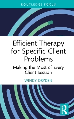 Efficient Therapy for Specific Client Problems - Windy Dryden
