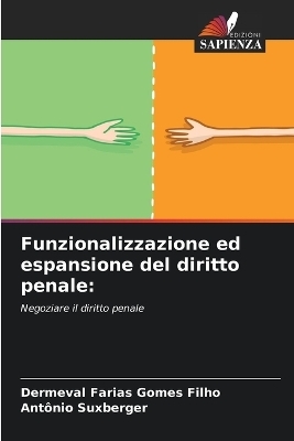 Funzionalizzazione ed espansione del diritto penale - Dermeval Farias Gomes Filho, Ant&ocirc;nio Suxberger
