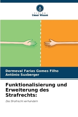 Funktionalisierung und Erweiterung des Strafrechts - Dermeval Farias Gomes Filho, Ant&ocirc;nio Suxberger