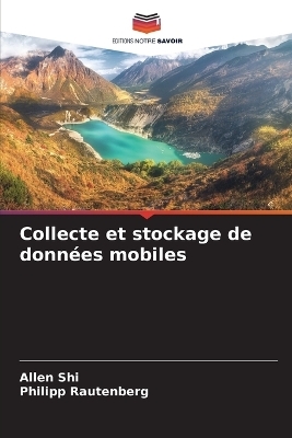 Collecte et stockage de donn&eacute;es mobiles - Allen Shi, Philipp Rautenberg