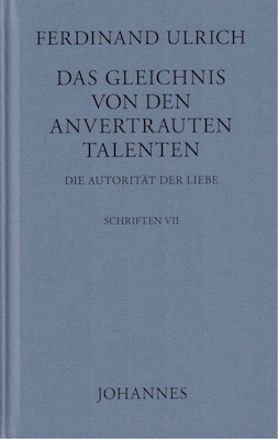 Das Gleichnis von den anvertrauten Talenten - Ferdinand Ulrich