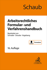 Arbeitsrechtliches Formular- und Verfahrenshandbuch - Schaub, Günter; Schrader, Peter; Straube, Gunnar; Vogelsang, Hinrich