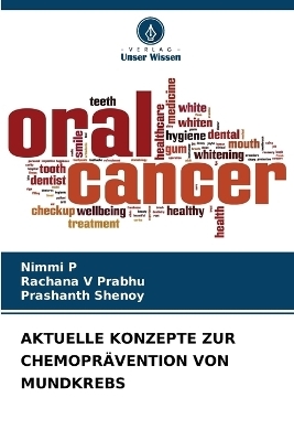 Aktuelle Konzepte Zur Chemopr&auml;vention Von Mundkrebs - Nimmi P, Rachana V Prabhu, Prashanth Shenoy