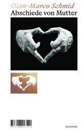 Abschiede von Mutter - Gian-Marco Schmid