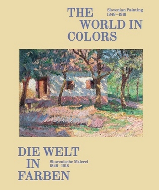 Die Welt in Farben. Slowenische Malerei 1848-1918 / The World in Colors: Slovenian Painting 1848−1918