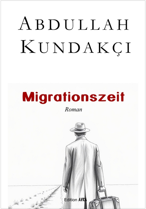 Migrationszeit - Abdullah Kundak&ccedil;ı