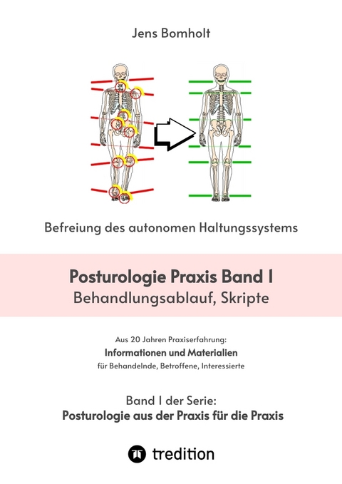 Posturologie Praxis Band 1 - erster von sechs B&auml;nden zur Befreiung des autonomen Haltungssystems - Jens Bomholt