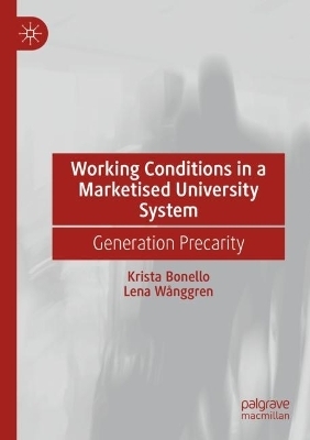 Working Conditions in a Marketised University System - Krista Bonello, Lena W&aring;nggren