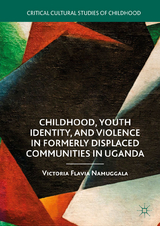 Childhood, Youth Identity, and Violence in Formerly Displaced Communities in Uganda - Victoria Flavia Namuggala