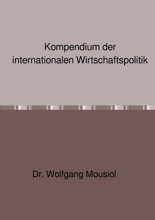 Kompendium der internationalen Wirtschaftspolitik