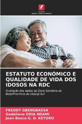 Estatuto Econ&oacute;mico E Qualidade de Vida DOS Idosos Na Rdc - Freddy Gbengbassa, Godelieve Odia Ndami, Jean Bosco G D Ketoro