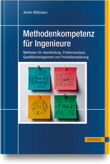 Methodenkompetenz für Ingenieure - Armin Wittmann