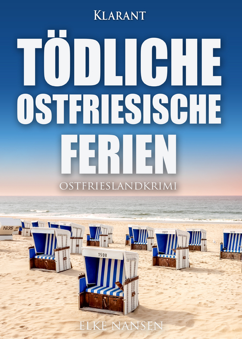 T&ouml;dliche ostfriesische Ferien. Ostfrieslandkrimi - Elke Nansen