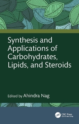 Synthesis and Applications of Carbohydrates, Lipids, and Steroids - 