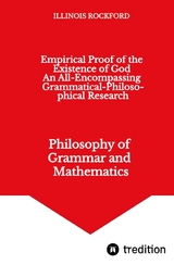 Empirical Proof of the Existence of God - An All-Encompassing Grammatical-Philosophical Research