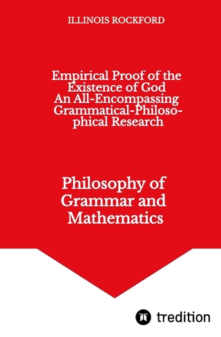 Empirical Proof of the Existence of God - An All-Encompassing Grammatical-Philosophical Research
