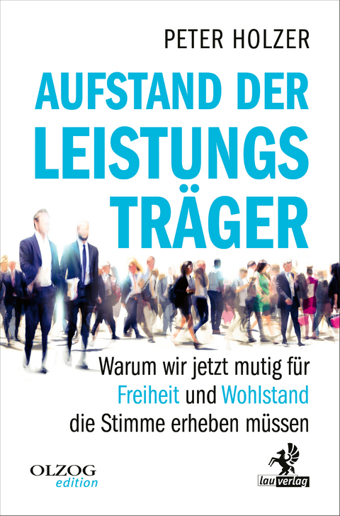 Aufstand der Leistungstr&auml;ger - Peter Holzer