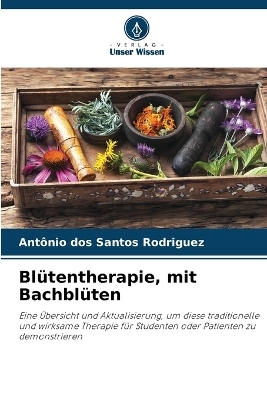 Blütentherapie, mit Bachblüten - Antonio dos Santos Rodriguez