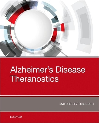 Alzheimer&rsquo;s Disease Theranostics - Magisetty Obulesu