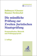 Die mündliche Prüfung zur Zweiten Juristischen Staatsprüfung - Tobias Dallmayer, Silke Glossner, Christine Haumer, Holger Krätzschel