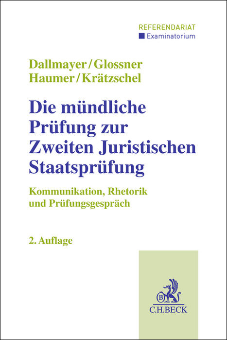 Die mündliche Prüfung zur Zweiten Juristischen Staatsprüfung - Tobias Dallmayer, Silke Glossner, Christine Haumer, Holger Krätzschel