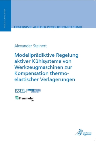 Modellprädiktive Regelung aktiver Kühlsysteme von Werkzeugmaschinen zur Kompensation thermo-elastischer Verlagerungen