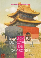Description du royaume de Cambodge - Jean-Pierre Abel-Rémusat