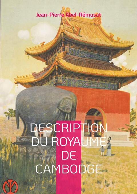 Description du royaume de Cambodge - Jean-Pierre Abel-Rémusat