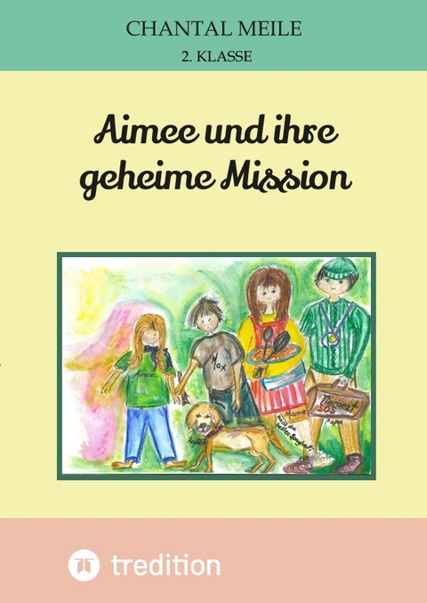 Aimee und ihre geheime Mission - Chantal Meile, Ursula Brunner