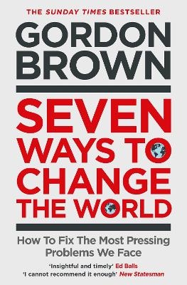Seven Ways to Change the World - Gordon Brown