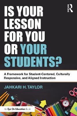 Is Your Lesson for You or Your Students? - Jahkari H. Taylor