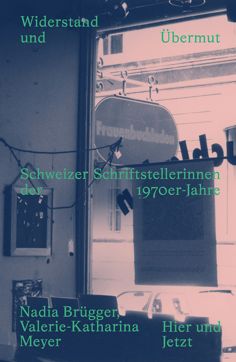 Widerstand und &Uuml;bermut - Nadia Br&uuml;gger, Valerie-Katharina Meyer