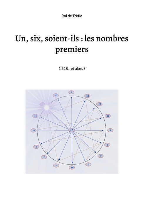Un, six, soient-ils : les nombres premiers - . Roi de Tr&egrave;fle