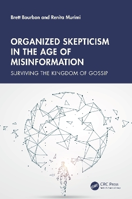 Organized Skepticism in the Age of Misinformation - Brett Bourbon, Renita Murimi
