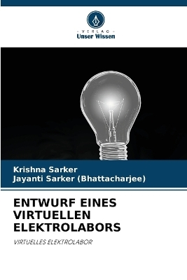 Entwurf Eines Virtuellen Elektrolabors - Krishna Sarker, Jayanti Sarker (Bhattacharjee)