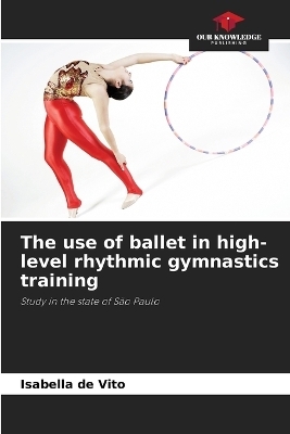 The use of ballet in high-level rhythmic gymnastics training