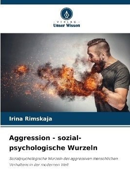 Aggression - sozial-psychologische Wurzeln - Irina Rimskaja